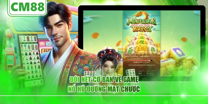 Đôi nét cơ bản về game nổ hũ Đường Mạt Chược
